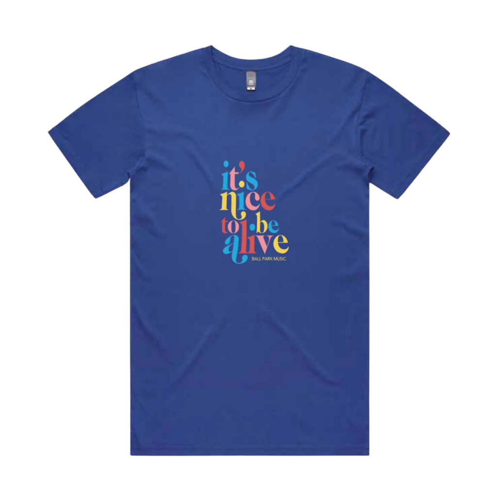 It's Nice To Be Alive Blue Tee - Merch Jungle - Official Ball Park Music band t-shirts and band merch.